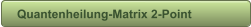 Quantenheilung-Matrix 2-Point